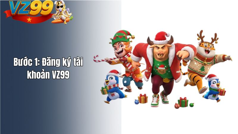 Bước 1: Đăng ký tài khoản VZ99