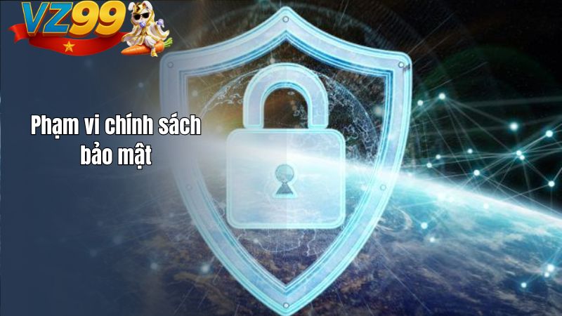 Phạm vi chính sách bảo mật